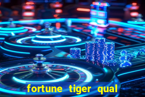 fortune tiger qual a melhor plataforma